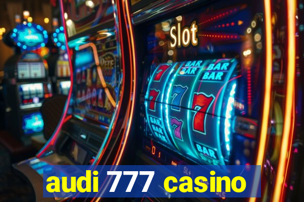 audi 777 casino