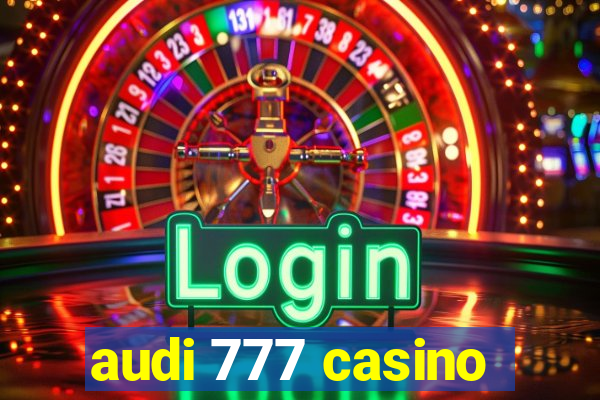 audi 777 casino