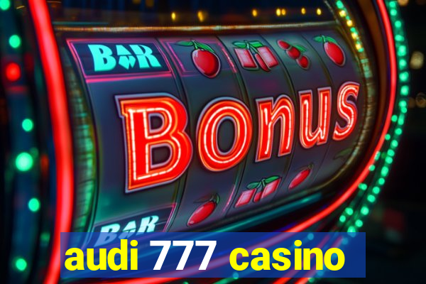 audi 777 casino