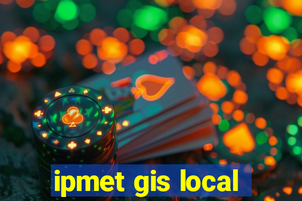 ipmet gis local