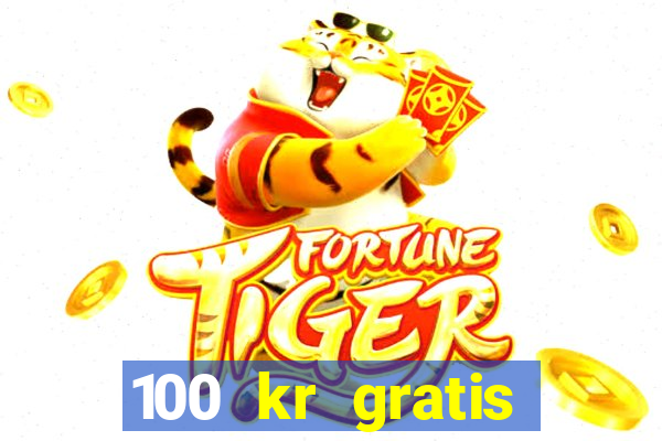 100 kr gratis casino 2018