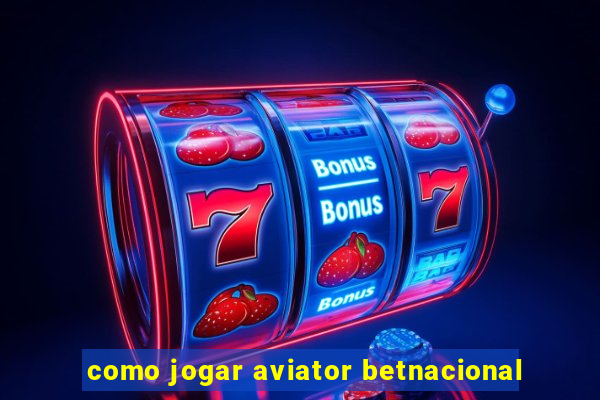 como jogar aviator betnacional