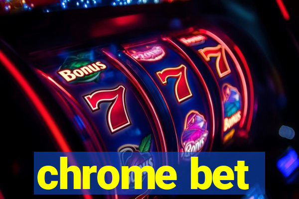 chrome bet