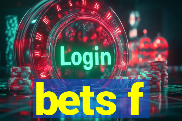 bets f