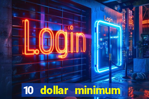 10 dollar minimum deposit casino usa