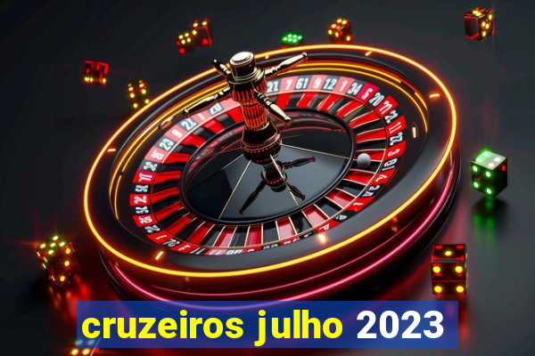 cruzeiros julho 2023