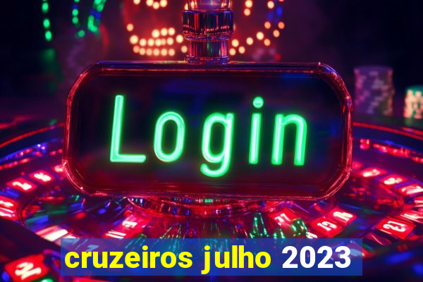 cruzeiros julho 2023