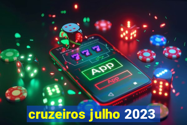 cruzeiros julho 2023