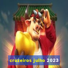 cruzeiros julho 2023