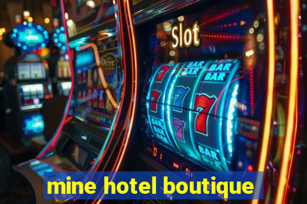 mine hotel boutique