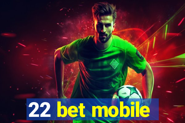 22 bet mobile