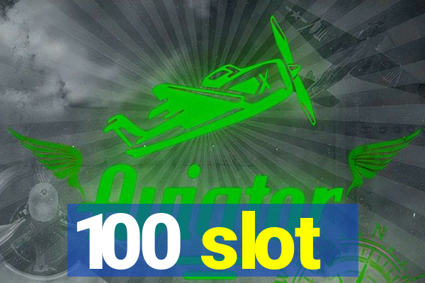 100 slot