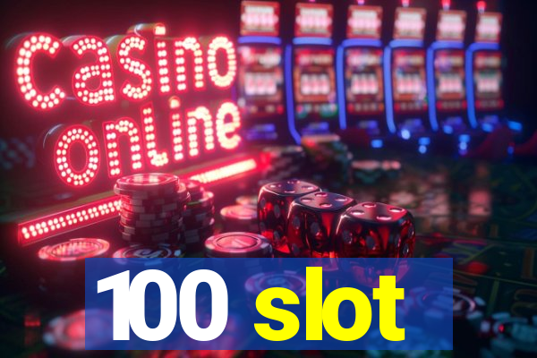 100 slot