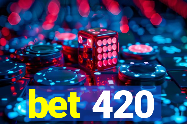 bet 420