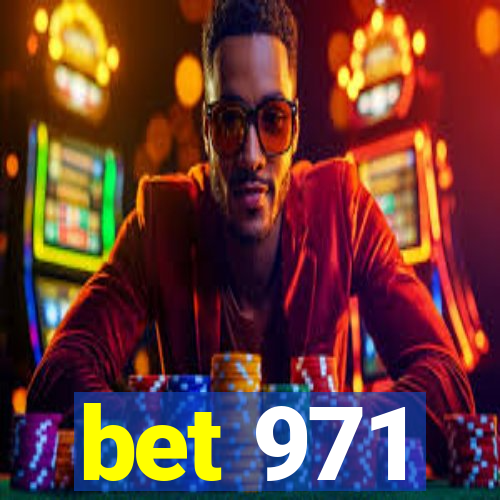 bet 971