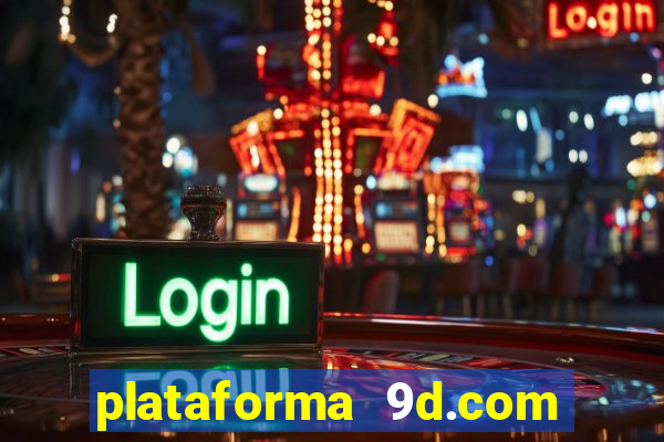 plataforma 9d.com 茅 confi谩vel