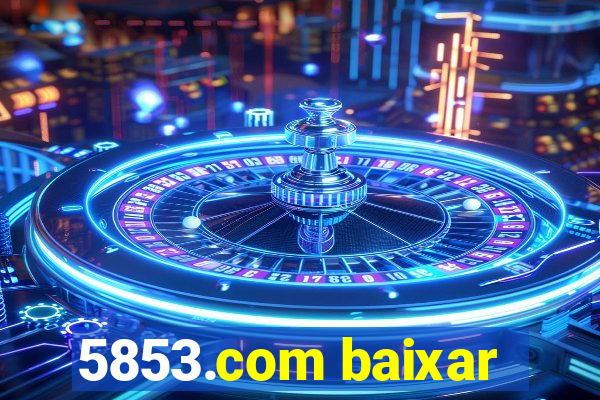 5853.com baixar