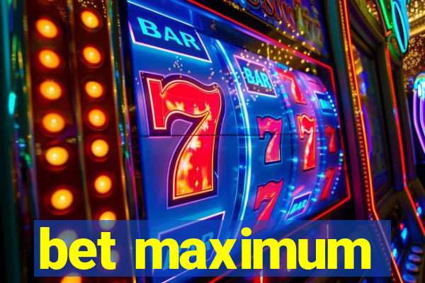 bet maximum