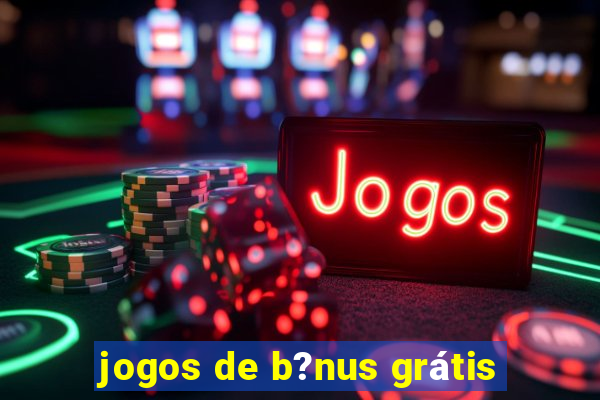 jogos de b?nus grátis