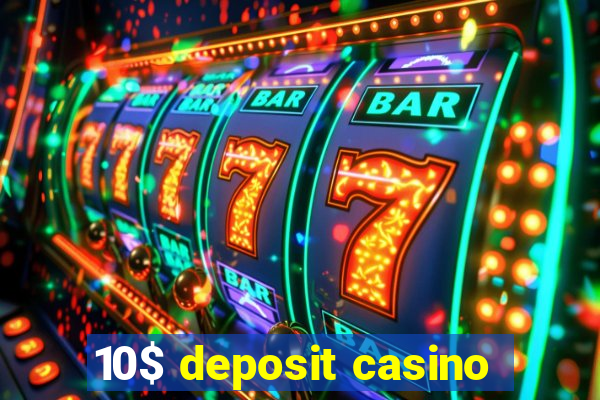 10$ deposit casino