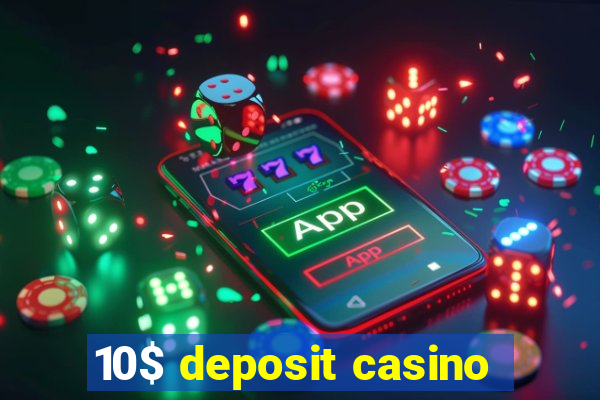 10$ deposit casino