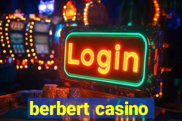 berbert casino