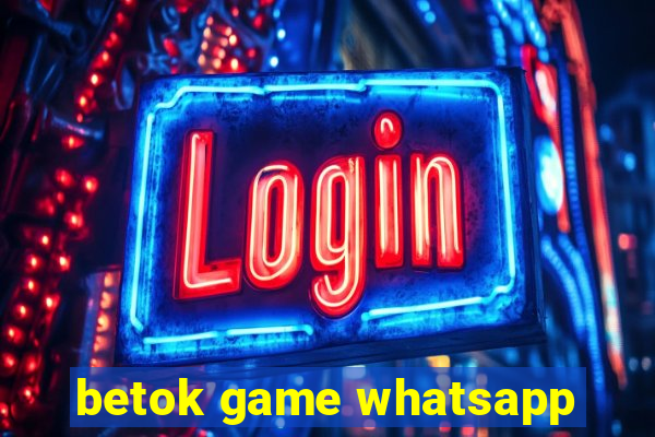 betok game whatsapp