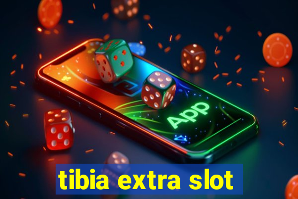 tibia extra slot