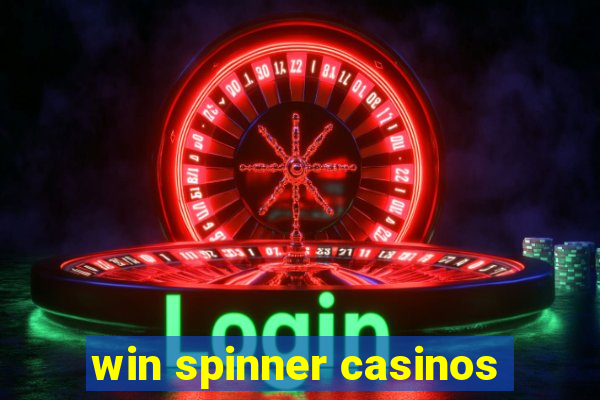 win spinner casinos