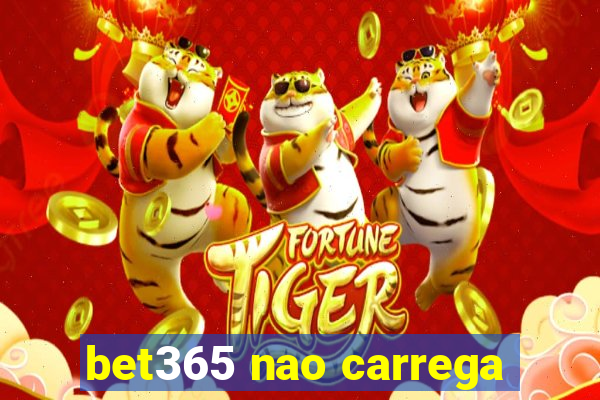 bet365 nao carrega