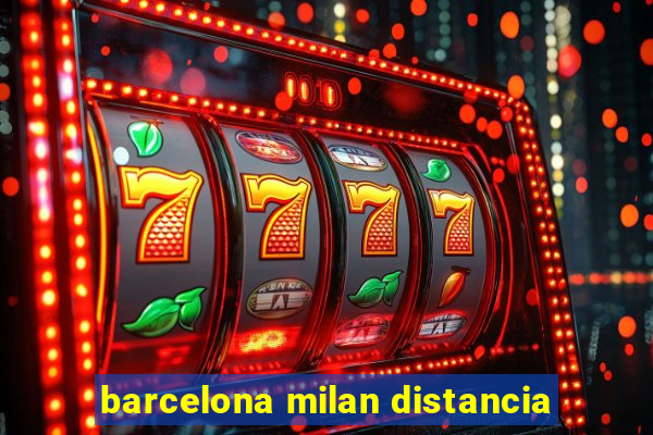 barcelona milan distancia