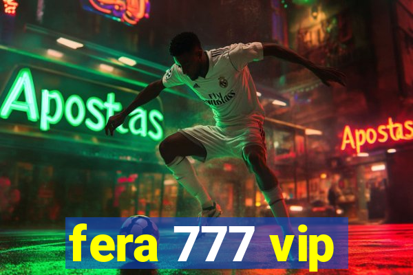 fera 777 vip