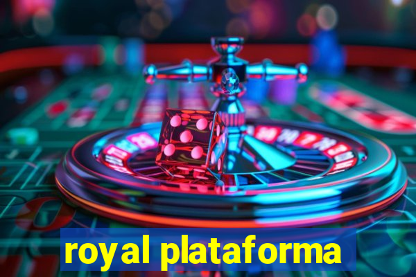 royal plataforma