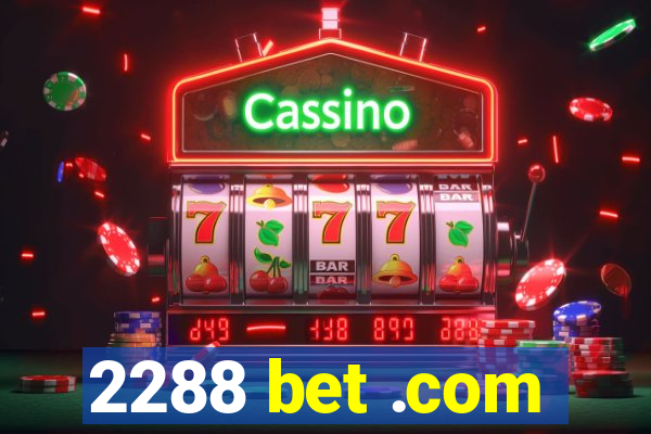 2288 bet .com