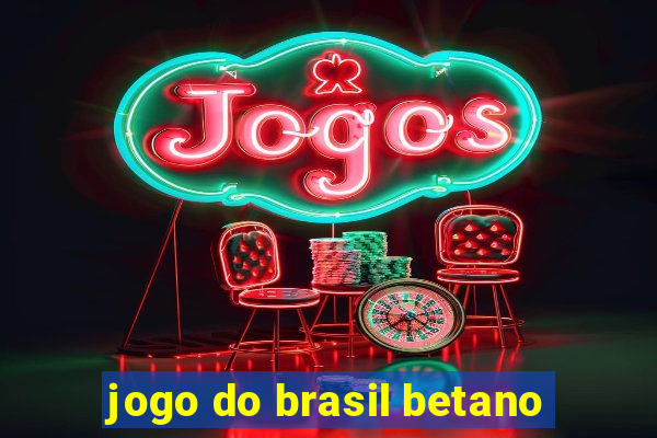 jogo do brasil betano