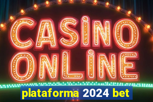 plataforma 2024 bet