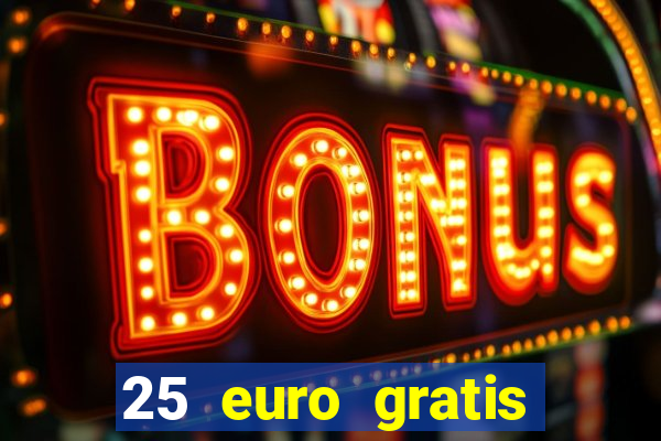 25 euro gratis ohne einzahlung casino