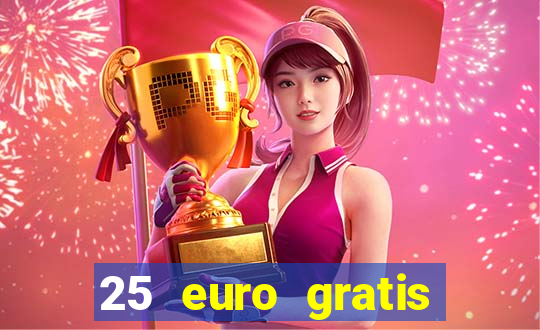 25 euro gratis ohne einzahlung casino