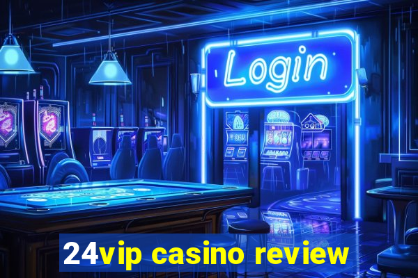 24vip casino review