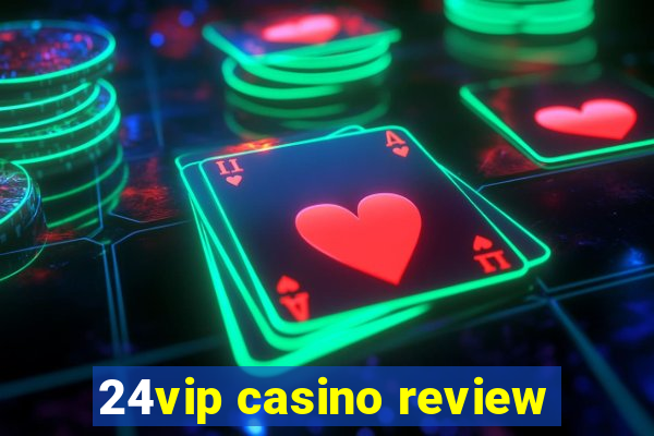 24vip casino review