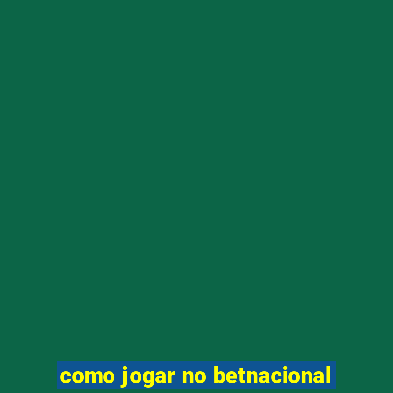 como jogar no betnacional