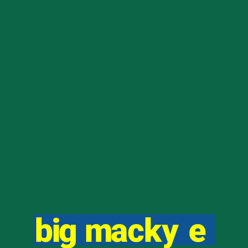 big macky e