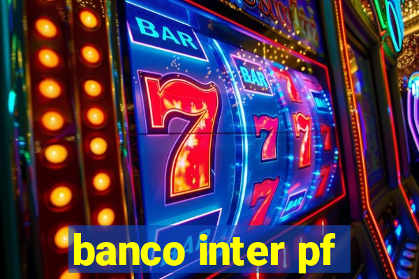 banco inter pf