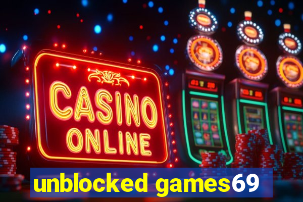 unblocked games69