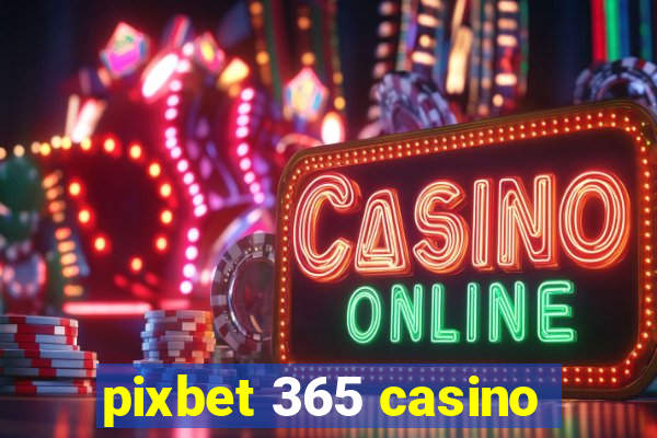 pixbet 365 casino