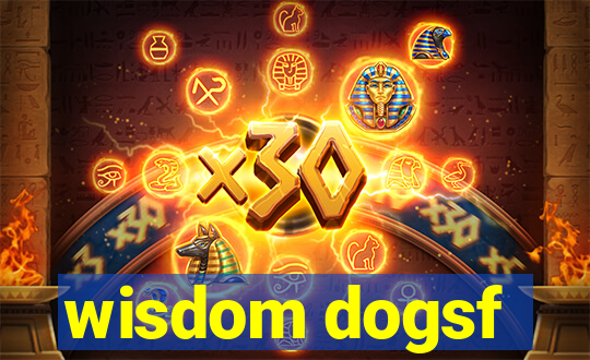 wisdom dogsf