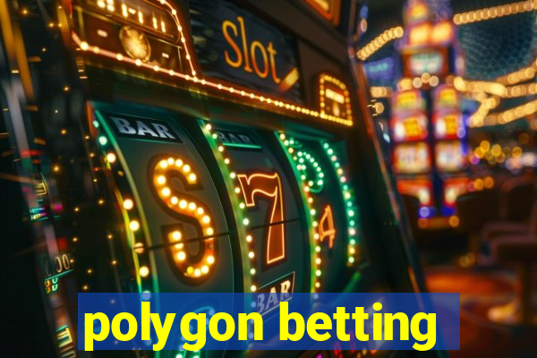 polygon betting