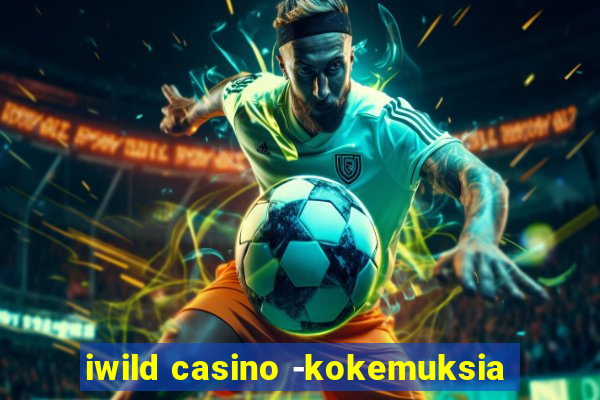 iwild casino -kokemuksia