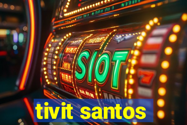 tivit santos