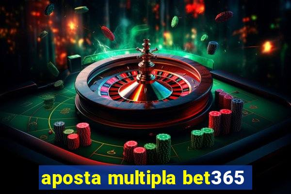 aposta multipla bet365